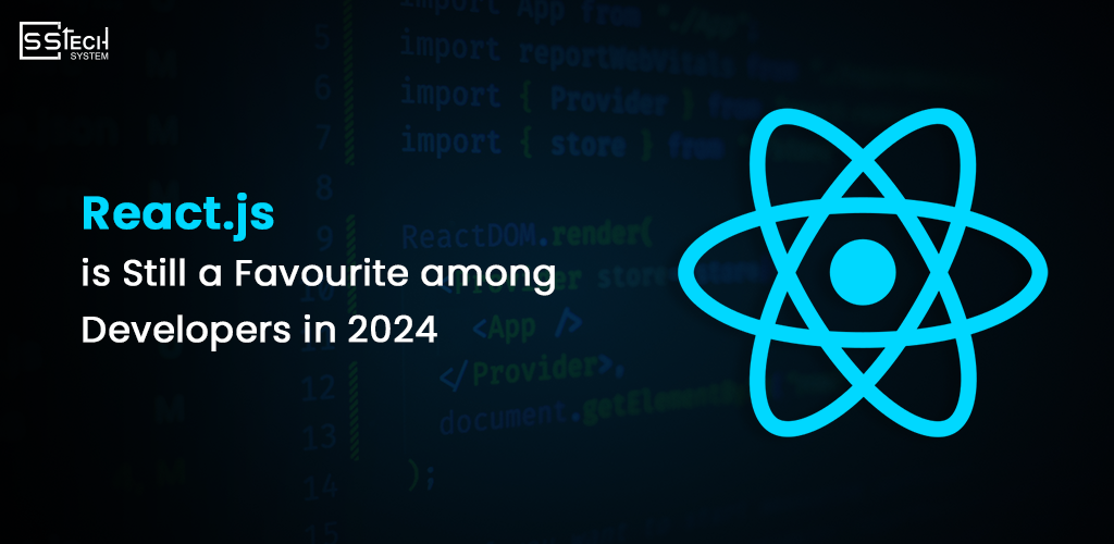 Why React.js is Still a Favourite Among Developers in 2024?